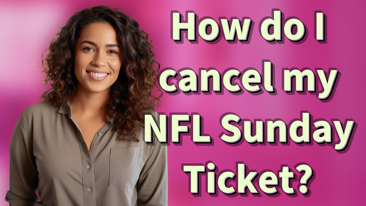 How do I cancel my NFL Sunday Ticket YouTube