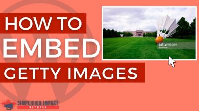 How to Embed Getty Images on Your Website and Blog for Better Visual Appeal