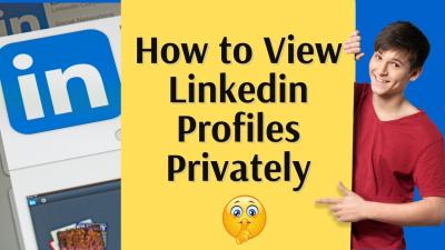 How to View Profiles in Private Mode on LinkedIn: Exploring Profiles Anonymously