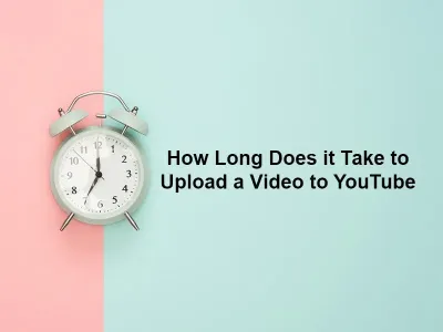 How Long Does It Take to Upload a YouTube Video? Time Factors Explained