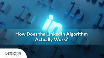 How to Understand and Leverage the LinkedIn Algorithm for Greater Reach