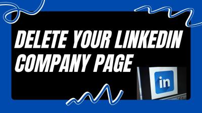 How to Delete a Business Page on LinkedIn: Managing Your LinkedIn Business Pages