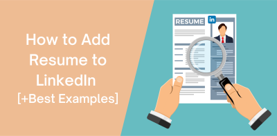 How to Add Your Resume on LinkedIn? A Complete Guide to Adding Your Resume to LinkedIn