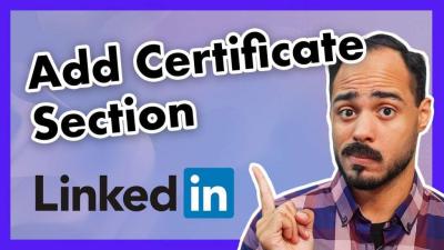 How to Add a Certificate to Your LinkedIn Profile: A Complete Guide