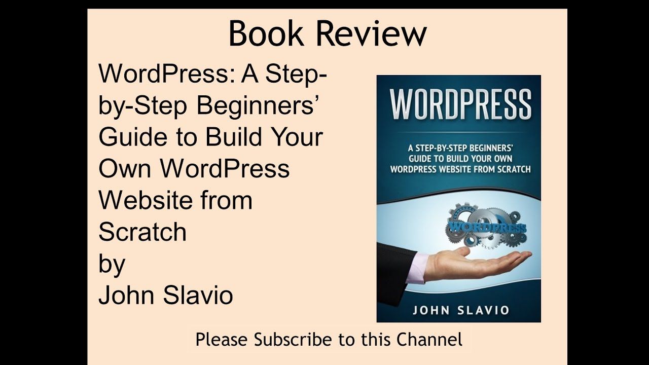 WordPress A Step by Step Beginners Guide to Build Your Own WordPress 