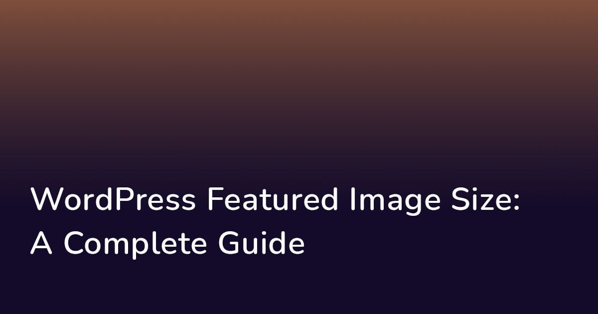 WordPress Featured Image Size A Complete Guide rwordpress_beginners