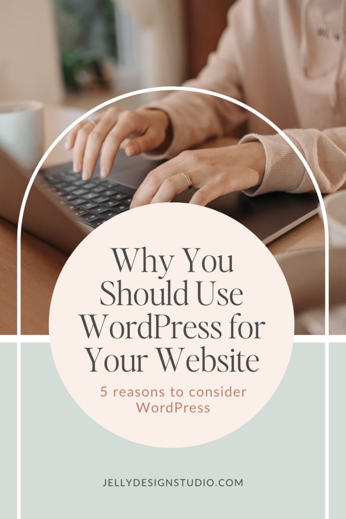 Why You Should Use WordPress for your Website Jelly Design Studio