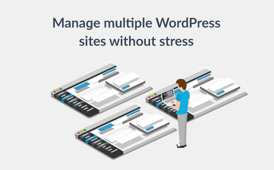 How To Manage Multiple WordPress Sites Efficiently