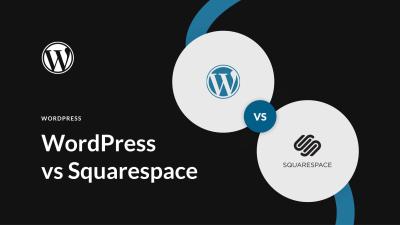 WordPress vs Squarespace: Which Platform Is Better for Your Site?