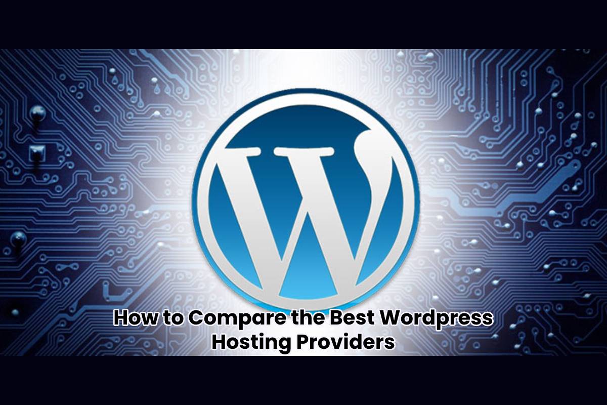 How to Compare the Best WordPress Hosting Providers