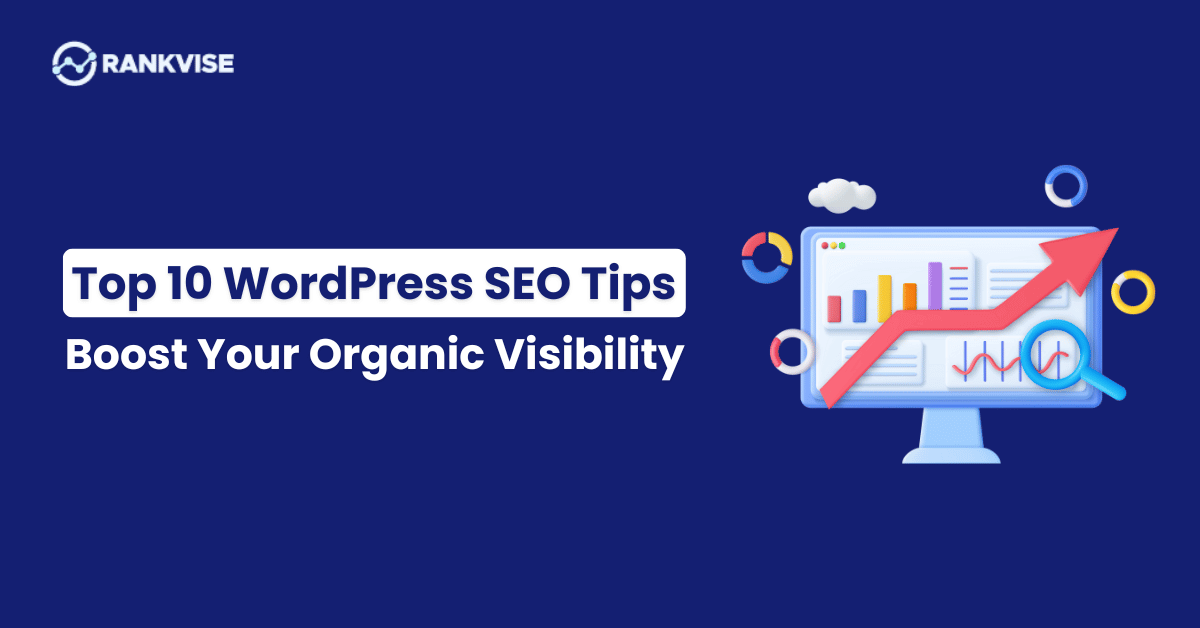 Top 10 WordPress SEO Tips to Boost Your Organic Visibility