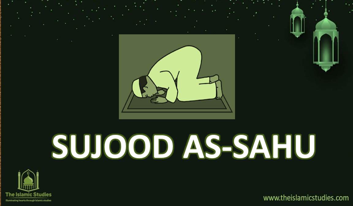 What is Sujood AsSahu And How To Preform