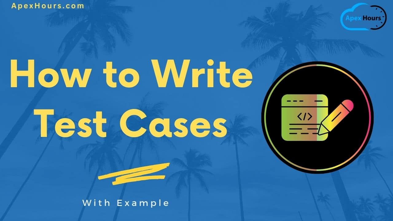 How to Write Test Cases  Apex Hours