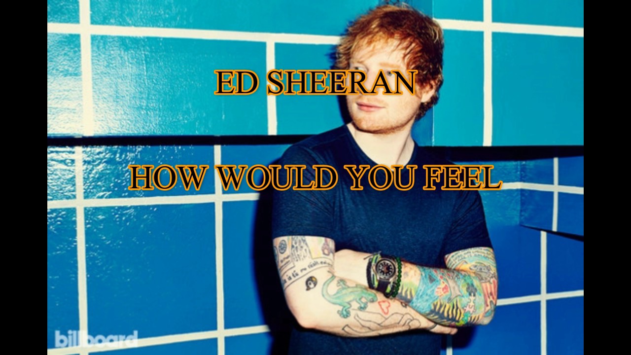 Ed Sheeran How Would You Feel MP3 Download in Urdu