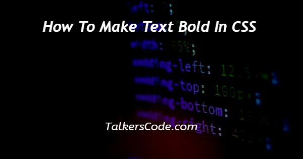 How To Make Text Bold In CSS