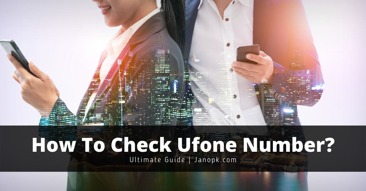 How To Check Ufone Number Indepth Guide