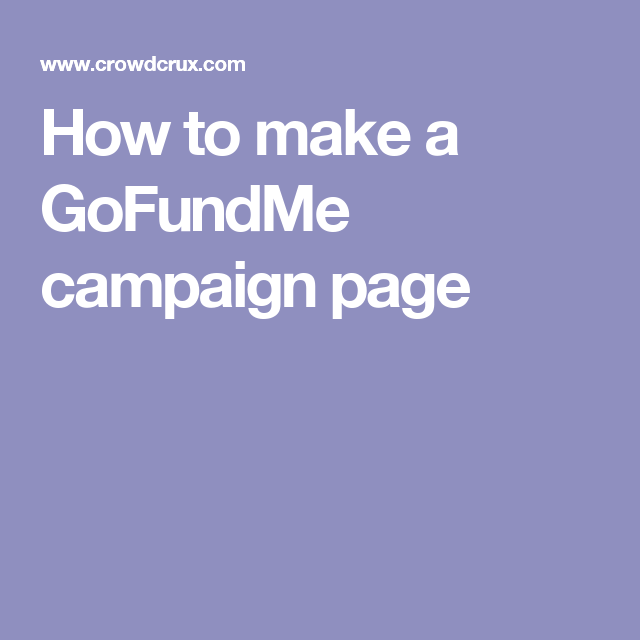 How to make a GoFundMe campaign page Go fund me Fundraising slogans